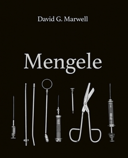 Druhá svetová vojna Mengele Pravá tvár Anjela smrti - David G. Marwell,Eva Budjačová