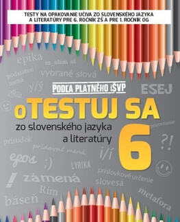 Slovenský jazyk Otestuj sa zo slovenského jazyka a literatúry 6 - Kolektív autorov