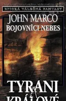 Sci-fi a fantasy Bojovníci nebes Tyrani a králové - John Marco
