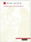 História - ostatné Obrana historie aneb historik a jeho řemeslo - Marc Bloch,Helena Beguivinová