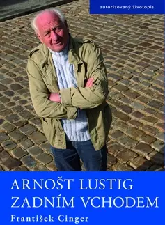 Biografie - ostatné Arnošt Lustig Zadním vchodem - František Cinger,Antonín Kočí
