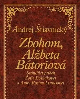 Historické romány Zbohom, Alžbeta Bátoriová - Andrej Štiavnický