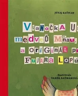 Rozprávky Vianočka Udatný, medveď Mňau, drak Čau a originál princezná Fujara Lopúchová - Juraj Raýman