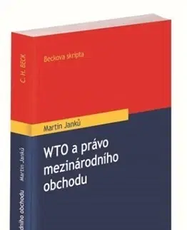 Obchodné právo WTO a právo mezinárodního obchodu - Martin Janků