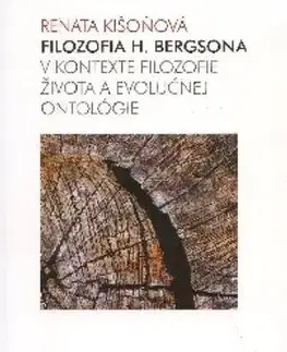Filozofia Filozofia H. Bergsona v kontexte filozofie života a evolučnej ontológie - Renáta Kišoňová