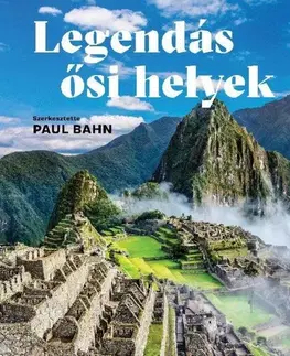 Obrazové publikácie Legendás ősi helyek - Paul Bahn