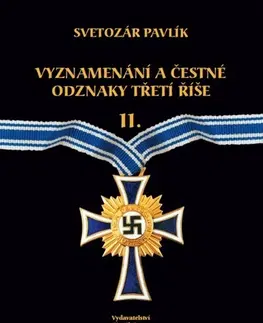 História, vojnová literatúra Vyznamenání a bojové odznaky Třetí říše II. - Svetozár Pavlík