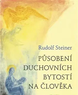 Mágia a okultizmus Působení duchovních bytostí na člověka - Rudolf Steiner