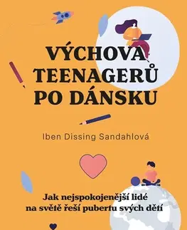 Výchova, cvičenie a hry s deťmi Výchova teenagerů po dánsku - Iben Dissing Sandahl,Romana Hegedüsová