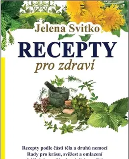 Alternatívna medicína - ostatné Recepty pro zdraví - Jelena Svitko,Jarmila Ivanská