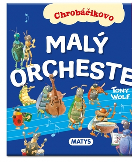 Leporelá, krabičky, puzzle knihy Chrobáčikovo: Malý orchester - Anna Casalis,Tony Wolf