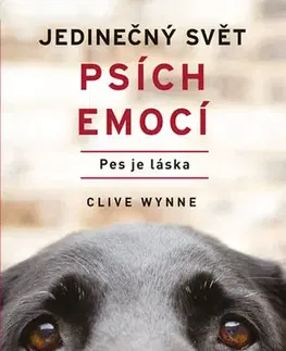 Psy, kynológia Jedinečný svět psích emocí - Pes je láska - Clive Wynne