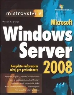 Hardware Mistrovství v Microsoft Windows Server 2008 - William R. Stanek