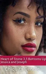 Beletria - ostatné Heart of Stone 3.5 Bottoms Up Jessica and Joseph - Dennie Chiquita