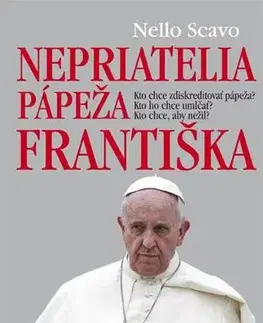 Náboženstvo Nepriatelia pápeža Františka - Nello Scavo