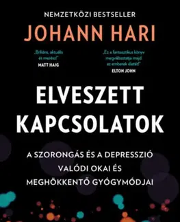 Duchovný rozvoj Elveszett kapcsolatok - A szorongás és a depresszió valódi okai és meghökkentő gyógymódjai - Johann Hari