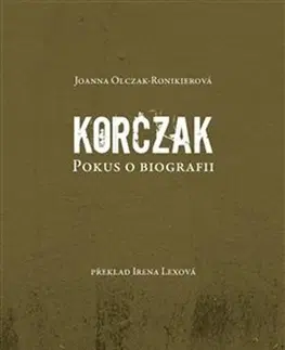 História Korczak - Joanna Olczak-Ronikierová,Irena Lexová