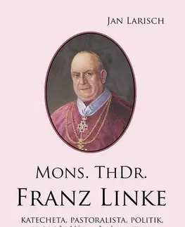 Biografie - ostatné Mons. ThDr. Franz Linke - Jan Larisch