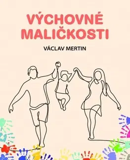 Výchova, cvičenie a hry s deťmi Výchovné maličkosti - Václav Mertin