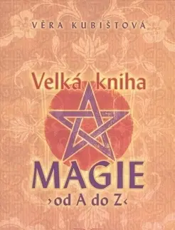 Mágia a okultizmus Velká kniha magie od A do Z - Věra Kubištová