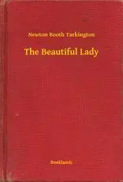 Svetová beletria The Beautiful Lady - Tarkington Newton Booth