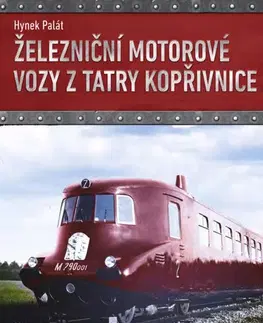 Auto, moto Železniční motorové vozy z Tatry Kopřivnice - Hynek Palát