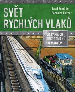 Veda, technika, elektrotechnika Svět rychlých vlaků - Josef Schrötter,Bohuslav Fultner