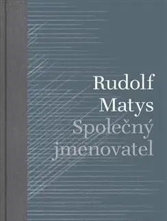 Eseje, úvahy, štúdie Společný jmenovatel - Rudolf Matys