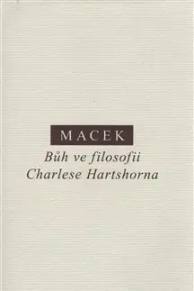 Filozofia Bůh ve filosofii Charlese Hartshorna - Petr Macek
