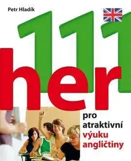 Jazykové učebnice - ostatné 111 her pro atraktivní výuku angličtiny - Petr Hladík