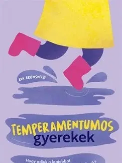 Výchova, cvičenie a hry s deťmi Temperamentumos gyerekek - Eva Bronsveld,Andrea Rádai