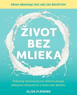 Kuchárky - ostatné Život bez mlieka - Alisa Fleming,Anna Gálisová,Zuzana Orságová