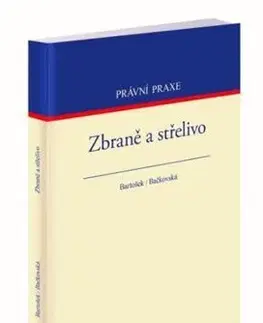 Právo ČR Zbraně a střelivo - Jan Bartošek,Milena Bačkovská