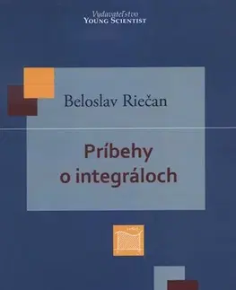 Matematika, logika Príbehy o integráloch - Beloslav Riečan