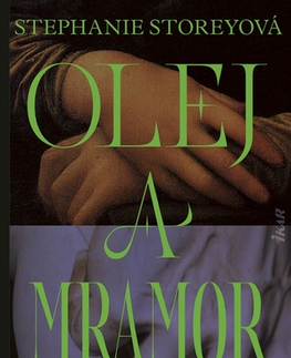 Historické romány Olej a mramor, 2. vydanie - Stephanie Storeyová,Milan Kopecký