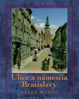 Slovenské a české dejiny Ulice a námestia Bratislavy - Staré mesto - Tivadar Ortvay