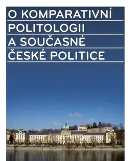 Politológia O komparativní politologii a současné české politice - Michal Kubát,Tomáš Lebeda a kolektív