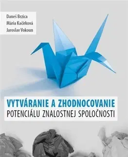 Ekonómia, Ekonomika Vytváranie a zhodnocovanie potenciálu znalostnej spoločnosti - Daneš Brzica,Jaroslav Vokoun