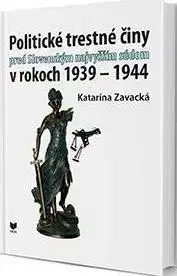 Trestné právo Politické trestné činy pred Slovenským najvyšším súdom v rokoch 1939 - 1944 - Katarína Zavacká