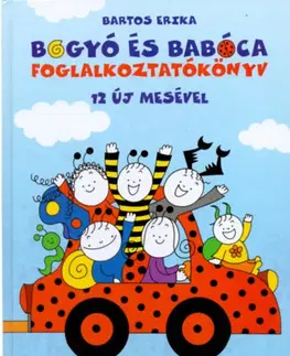 Rozprávky Bogyó és Babóca foglalkoztatókönyv 12 új mesével - Erika Bartos