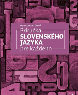 Učebnice - ostatné Príručka slovenského jazyka pre každého - Miroslava Ryšková