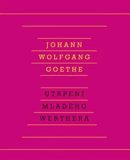 Svetová beletria Utrpení mladého Werthera - Johann Wolfgang Goethe