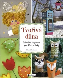 Encyklopédie pre deti a mládež - ostatné Tvořivá dílna - Libuše Schneiderová
