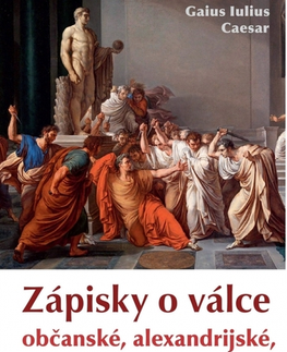 Vojnová literatúra - ostané Zápisky o válce občanské, alexandrijské, africké a hispánské - Gaius Iulius Caesar