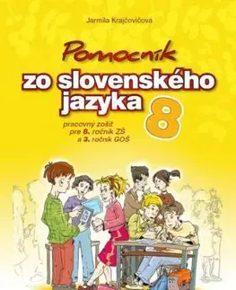 Slovenský jazyk Pomocník SJ – 8 ZŠ a 3 GOŠ Pracovný zošit - Jarmila Krajčovičová
