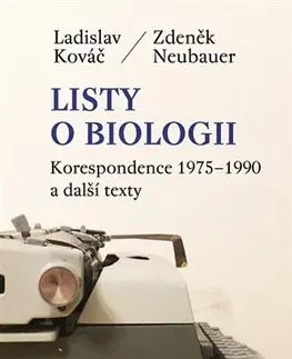 Biografie - ostatné Listy o biologii - Ladislav Kováč,Zdeněk Neubauer