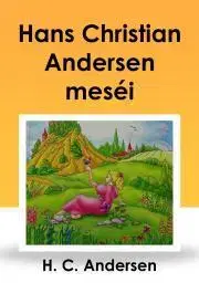 Rozprávky Hans Christian Andersen meséi - Hans Christian Andersen