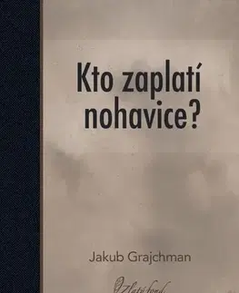 Slovenská beletria Kto zaplatí nohavice? - Jakub Grajchman