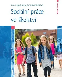 Odborná a náučná literatúra - ostatné Sociální práce ve školství - Eva Hurychová,Blanka Ptáčková