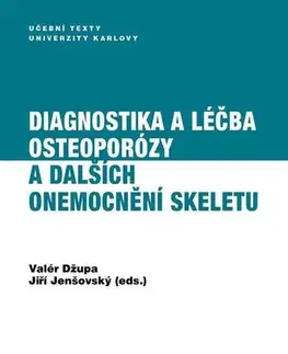 Medicína - ostatné Diagnostika a léčba osteoporózy a dalších onemocnění skeletu - Valér Džupa,Jiří Jenšovský